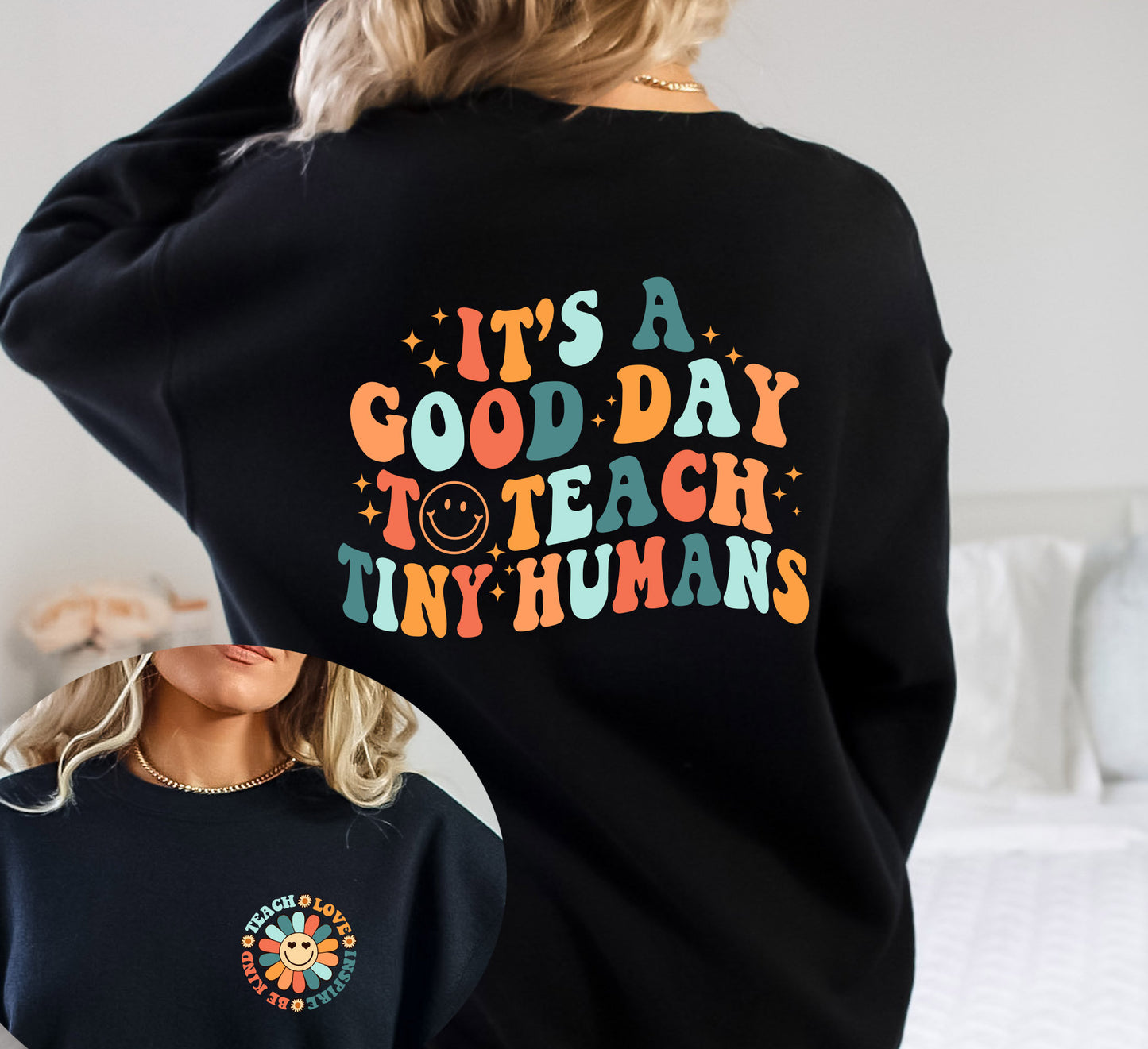 Teacher Sweatshirt, Teacher Appreciation Gift, It's A Good Day To Teach Tiny Humans Teacher Hoodie, Teach Love Inspire, Teacher gift shirt